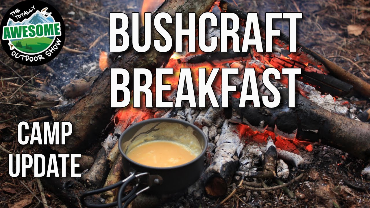 Bushcraft Camp Update 1 - Bushcraft Breakfast | TA Outdoors