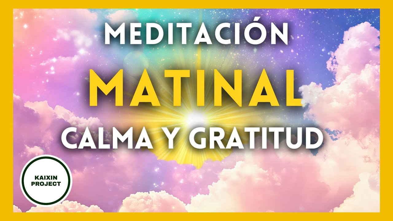 Meditación guiada Activa tu Energía Positiva. Empieza el día con Gratitud y Calma Interior