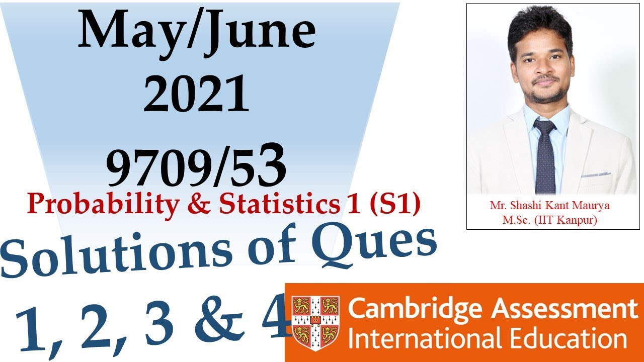 Soln of ques 1 2 3 & 4 from May/June 2021| 9709/53 | Cambridge Mathematics | Statistics 1