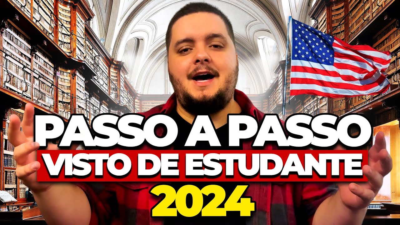 VISTO DE ESTUDANTE 2024: PASSO A PASSO MAIS COMPLETO para ter o visto APROVADO