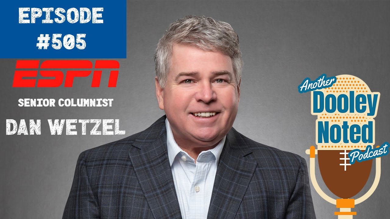 Another Dooley Noted Podcast // Episode #505 ~ Dan Wetzel