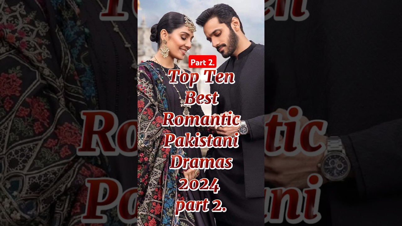 Top Ten Best Romantic Pakistani Dramas 2024 Part 2. 