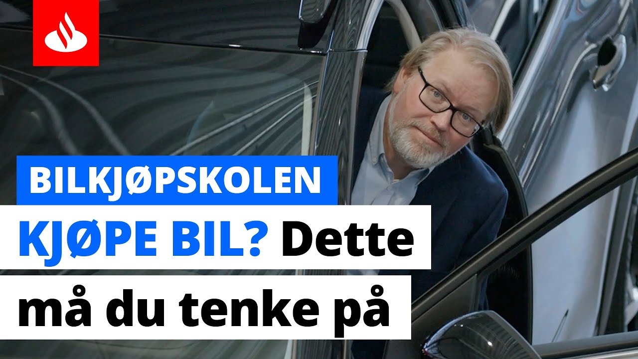 Dette må du tenke på hvis du skal kjøpe bil