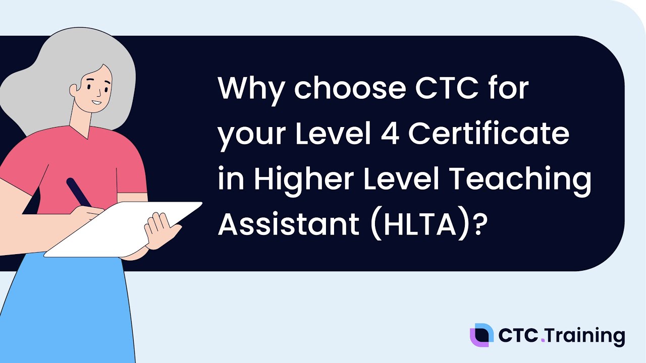 Why choose CTC for your Level 4 Certificate in Higher Level Teaching Assistant (HLTA) ?
