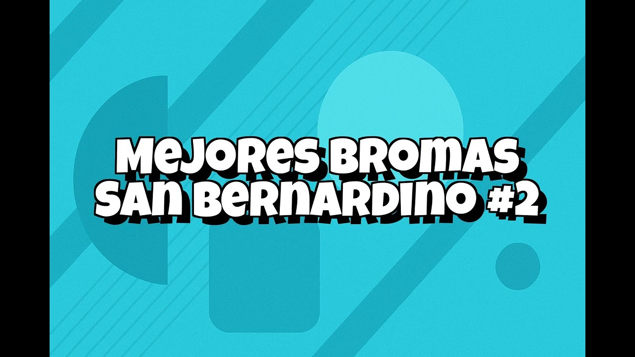 Recopilacion Mejores Bromas San Bernardino - #002