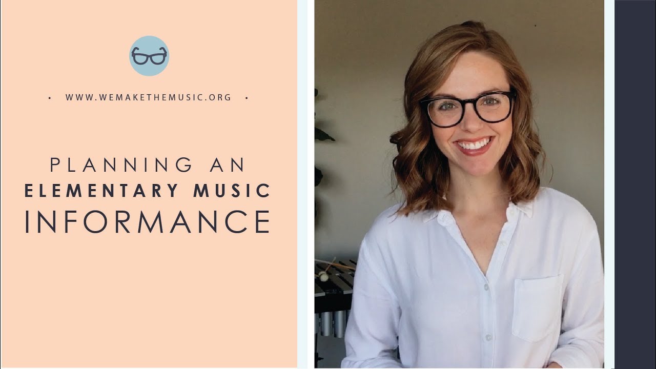 Planning an Elementary Music Informance Part 1