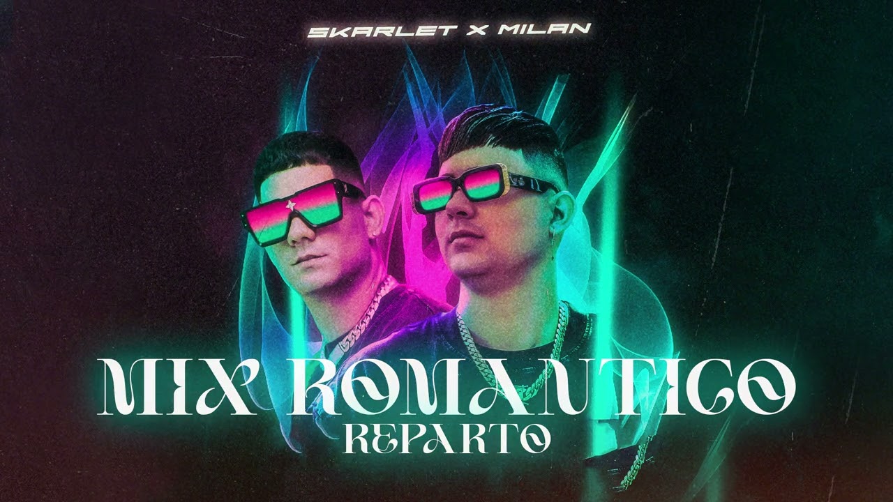 Skarlet Y Milan Mix 2025 - Reparto Cubano, Cubaton Mix Romantico, Lo Mas Pegao