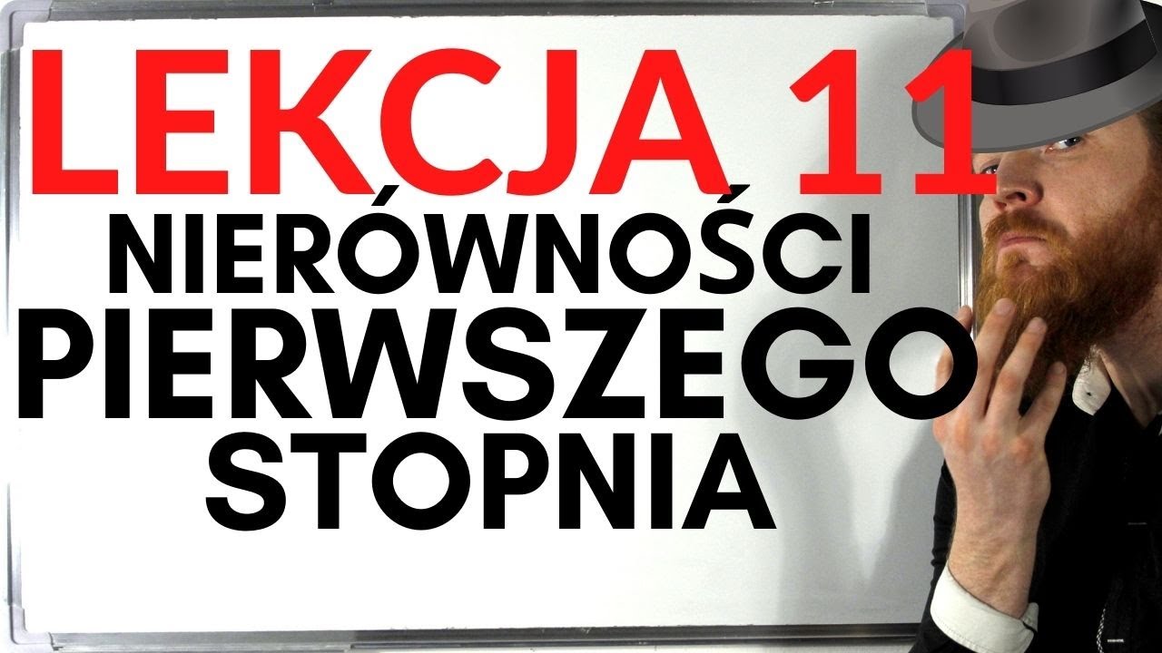 NIERÓWNOŚCI PIERWSZEGO STOPNIA Z JEDNĄ NIEWIADOMĄ LEKCJE Z FSOREM #11