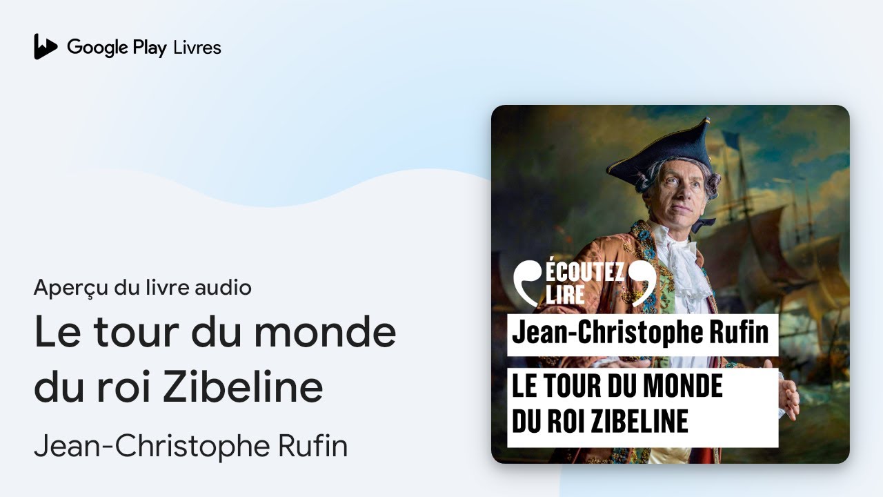 Le tour du monde du roi Zibeline de Jean-Christophe Rufin · Extrait du livre audio