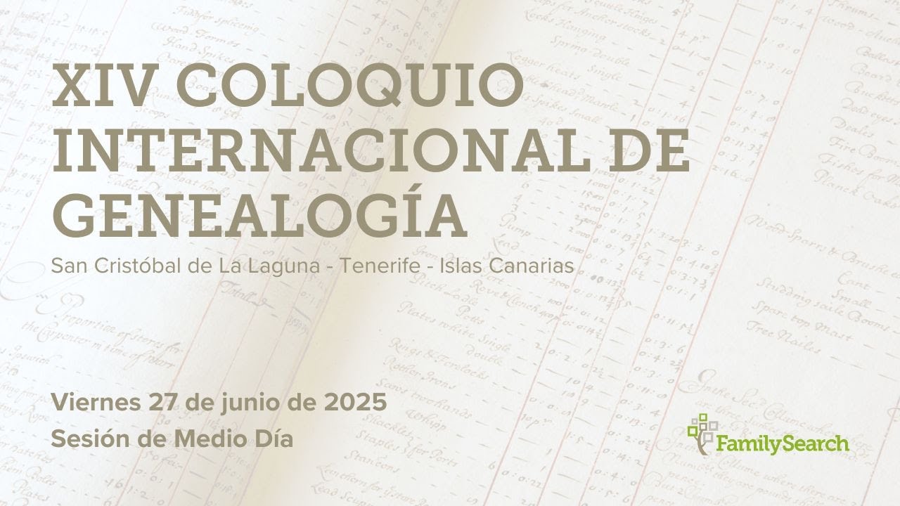 XIV COLOQUIO INTERNACIONAL DE GENEALOGÍA - 27 de junio - Sesión de Medio Día