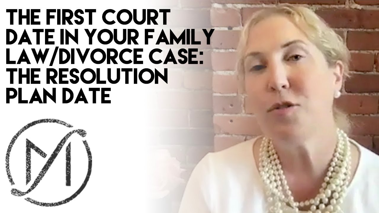 The First Court Date In Your Family Law/Divorce Case: The Resolution Plan Date