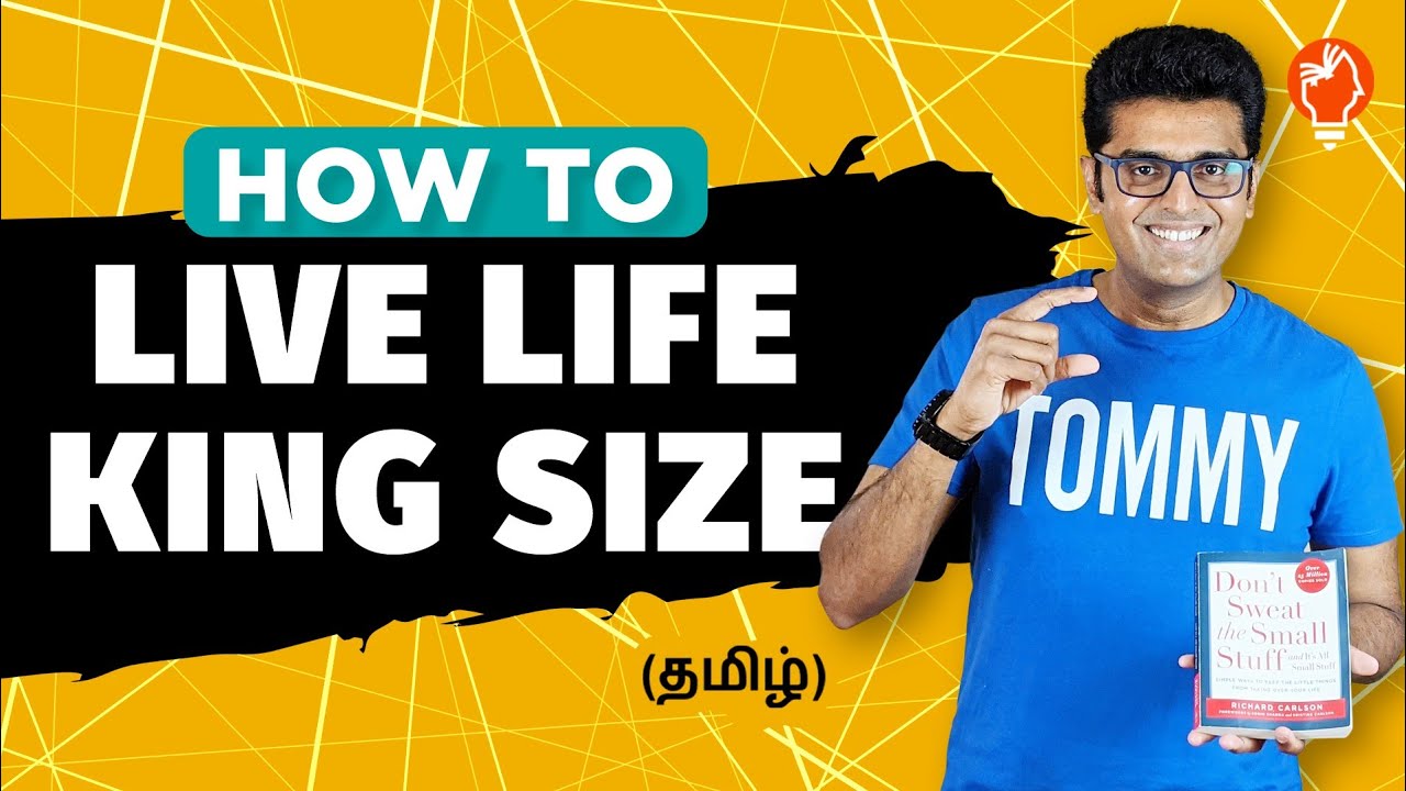 How To Change Your Life Tamil | Don't Sweat The Small Stuff Tamil | Part [1/2] | Happiness Solution