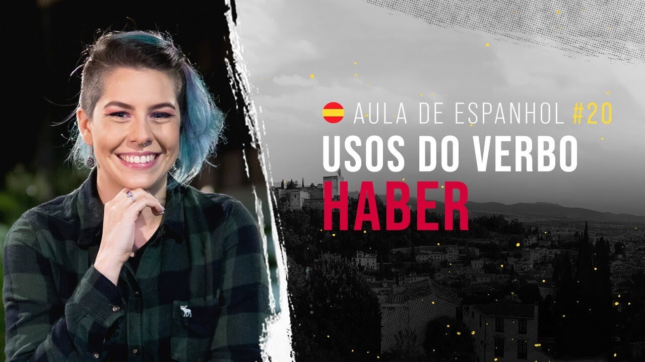 Aula de espanhol #20: Usos do verbo HABER | Conheça esse verbo importante e como aplicá-lo em frases