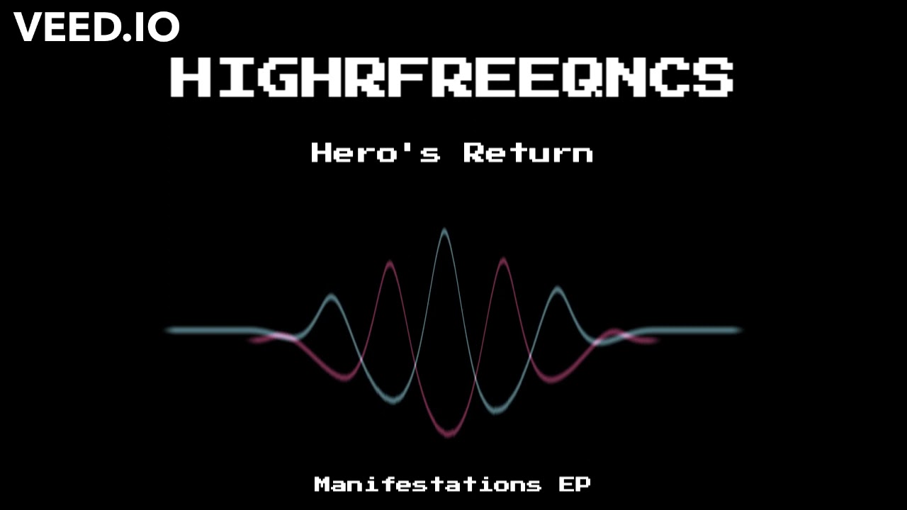 HighrFreeqncs - Hero's Return - (Manifestations EP)