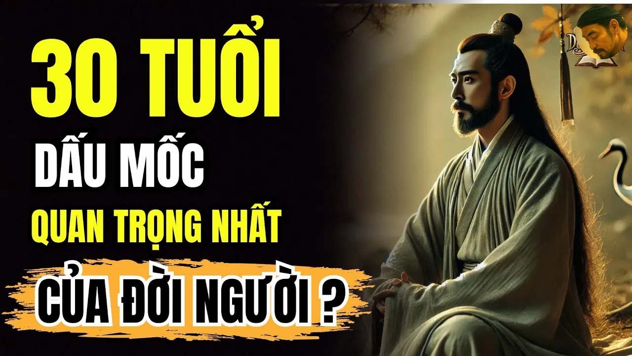 30 TUỔI, DẤU MỐC LẬP THÂN QUAN TRỌNG NHẤT CỦA ĐỜI NGƯỜI     DANH NGÔN CỔ