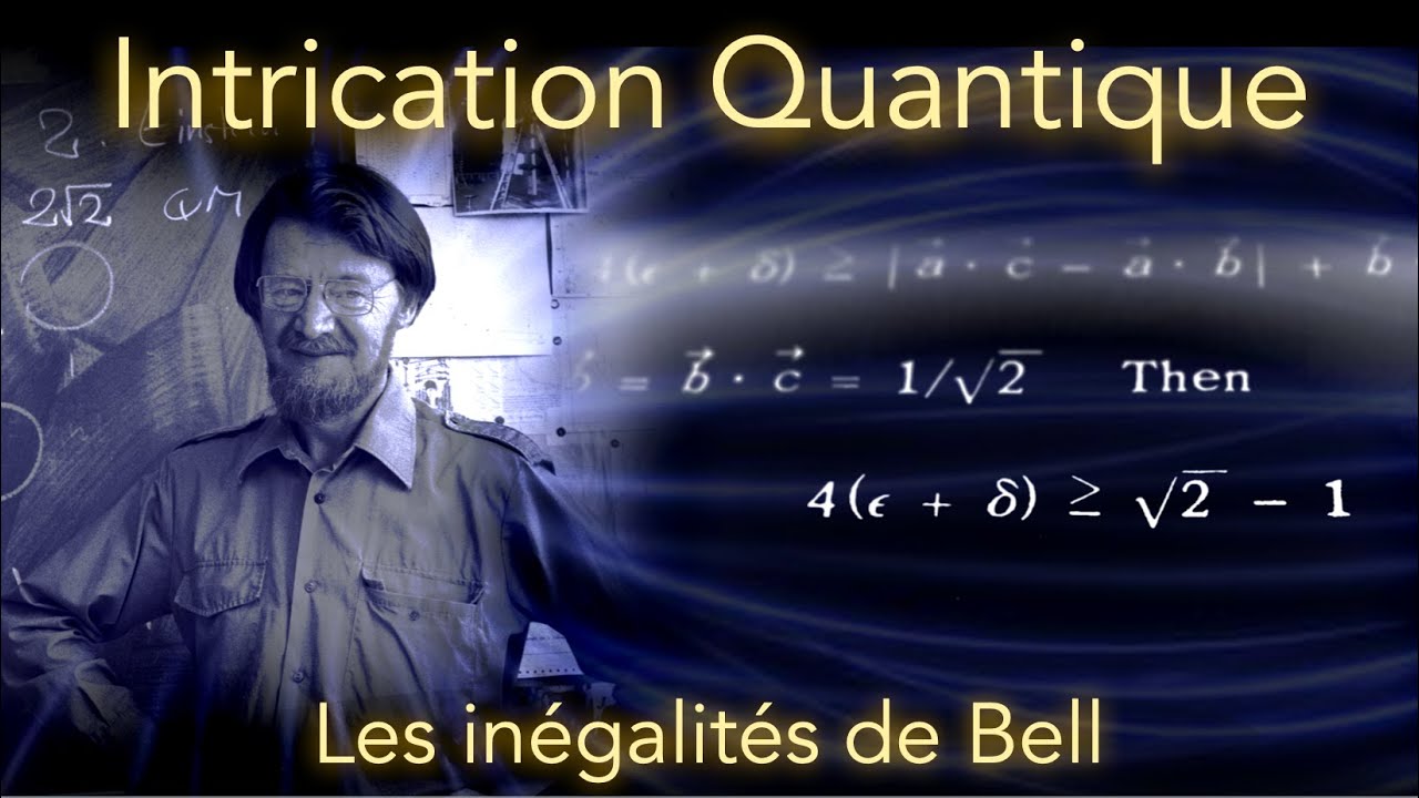 INTRICATION QUANTIQUE (2/4) : Les inégalités de Bell