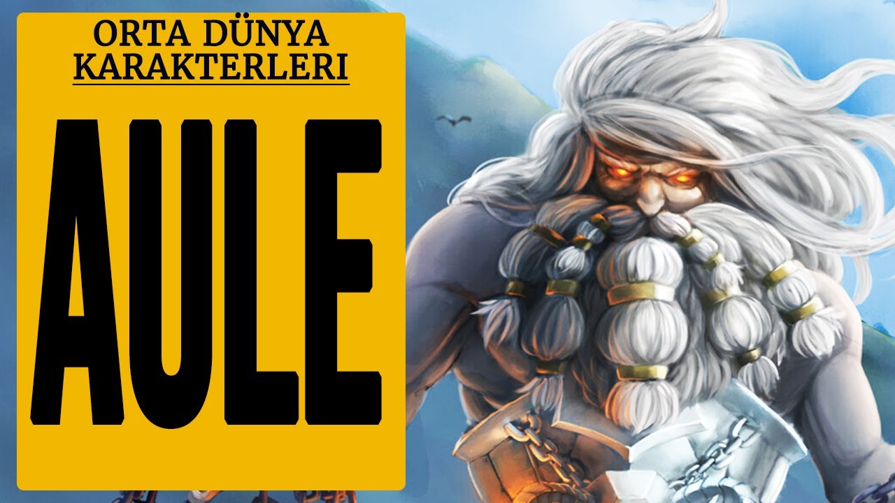 AULE (Orta Dünya - Silmarillion - Yüzüklerin Efendisi)