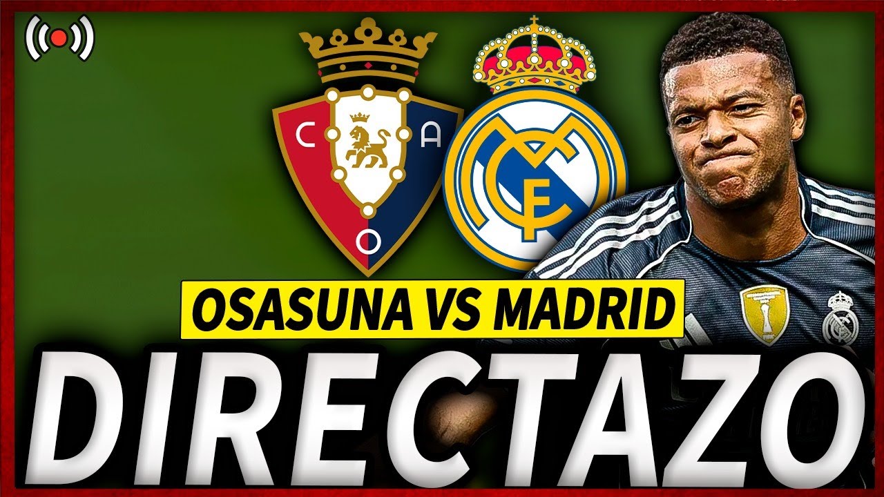 🔥REAL MADRID OSASUNA EN DIRECTO | REAL MADRID OSASUNA EN VIVO | MADRID HOY