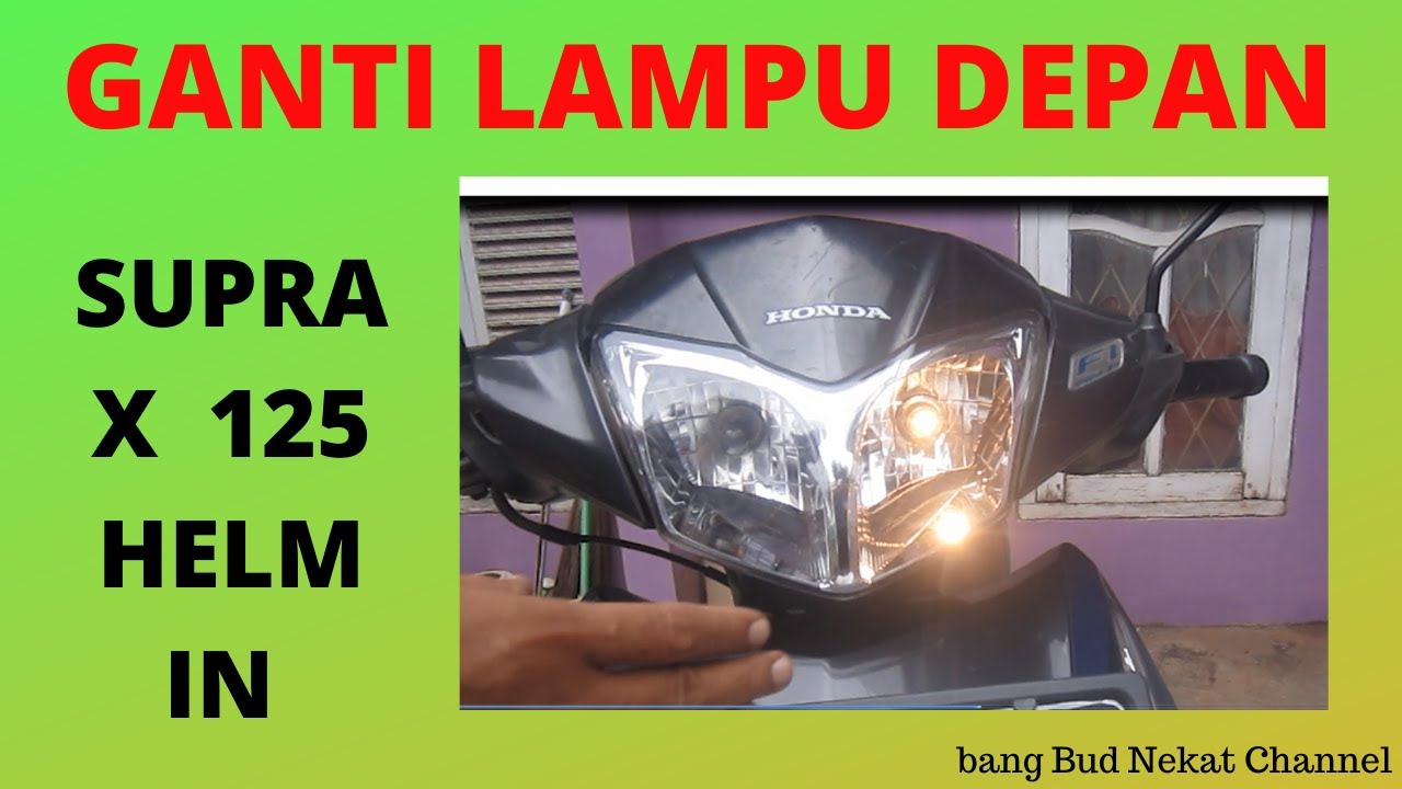 cara ganti bohlamp lampu depan supra x 125 Helm In