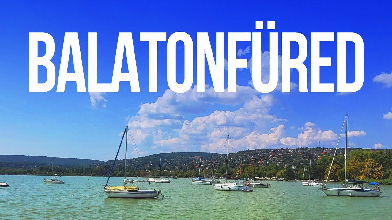 Balatonfüred, Hungary - The best place Lake Balaton has to offer
