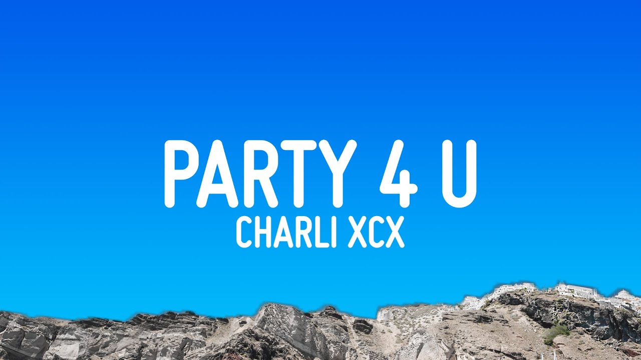 Charli XCX - party 4 u (Lyrics)