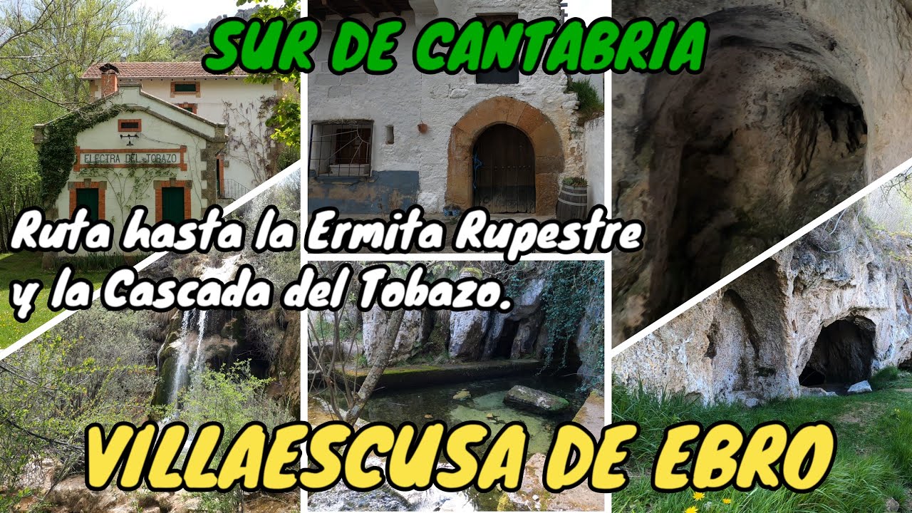 VILLAESCUSA DE EBRO - Ruta hasta la Ermita Rupestre y la Cascada del Tobazo. VALDERREDIBLE CANTABRIA