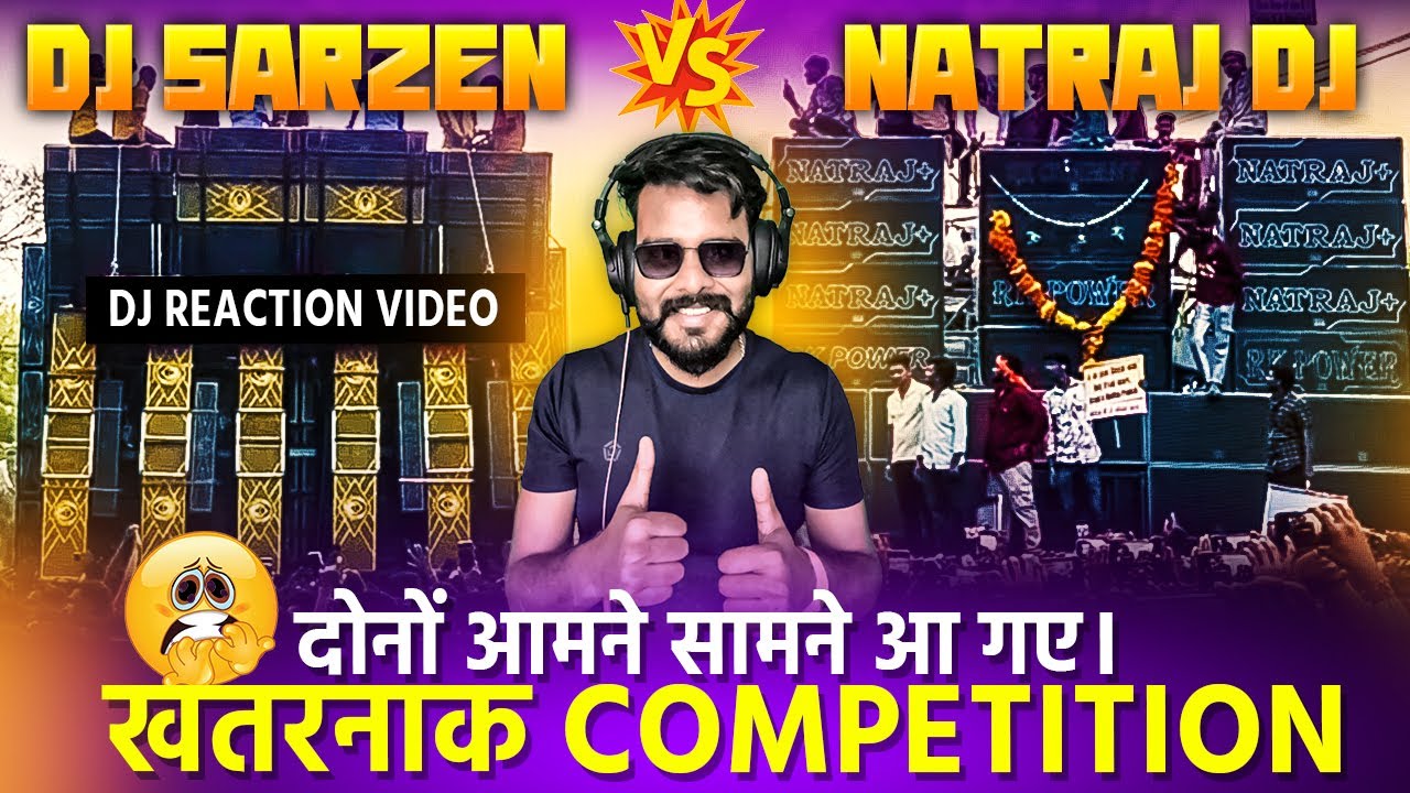DJ Sarzen💥vs Natraj DJ💥खतरनाक Competition Reaction By Pradhan Ji😱 दोनों के बीच Mic बजी Competition🥵