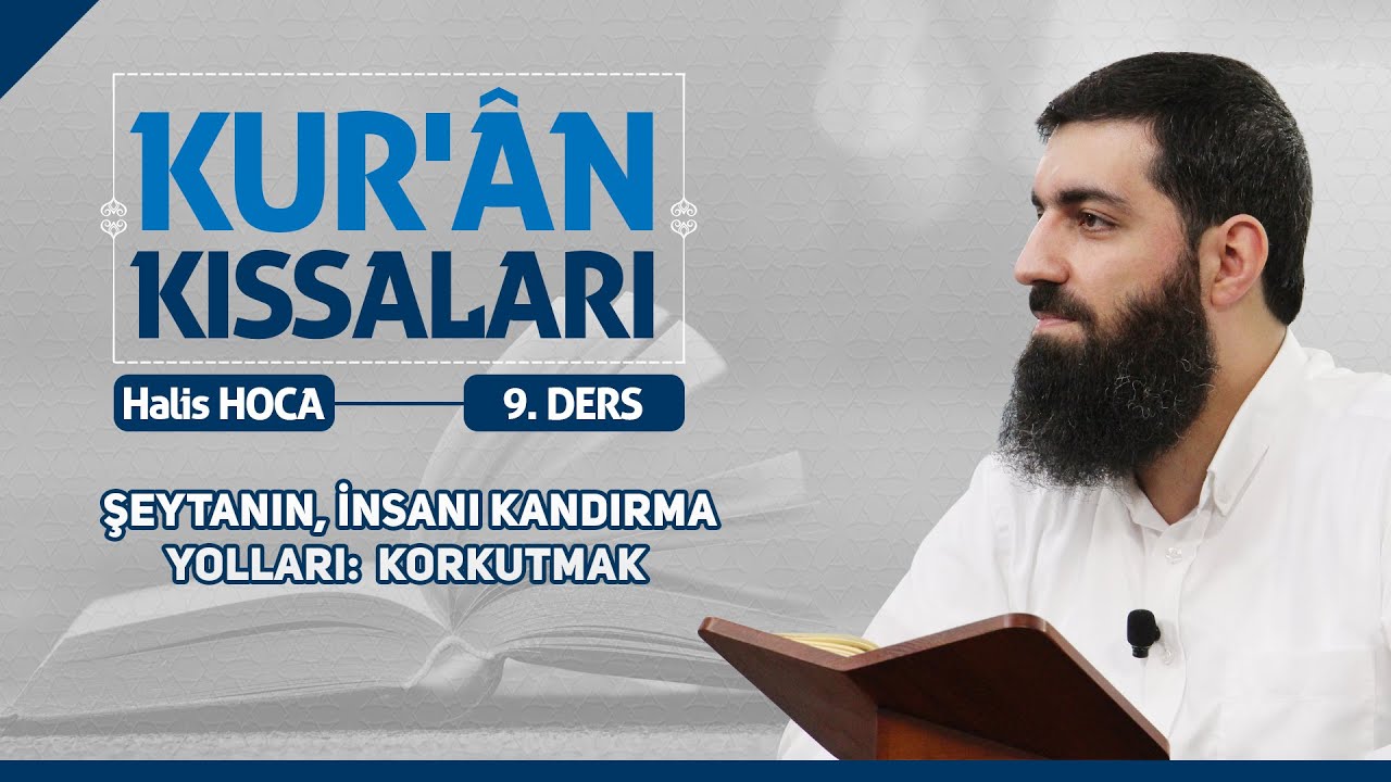 Şeytanın İnsanı Kandırma Yolları: Korkutmak | Kur’an Kıssaları - 9 | Halis Bayancuk Hoca