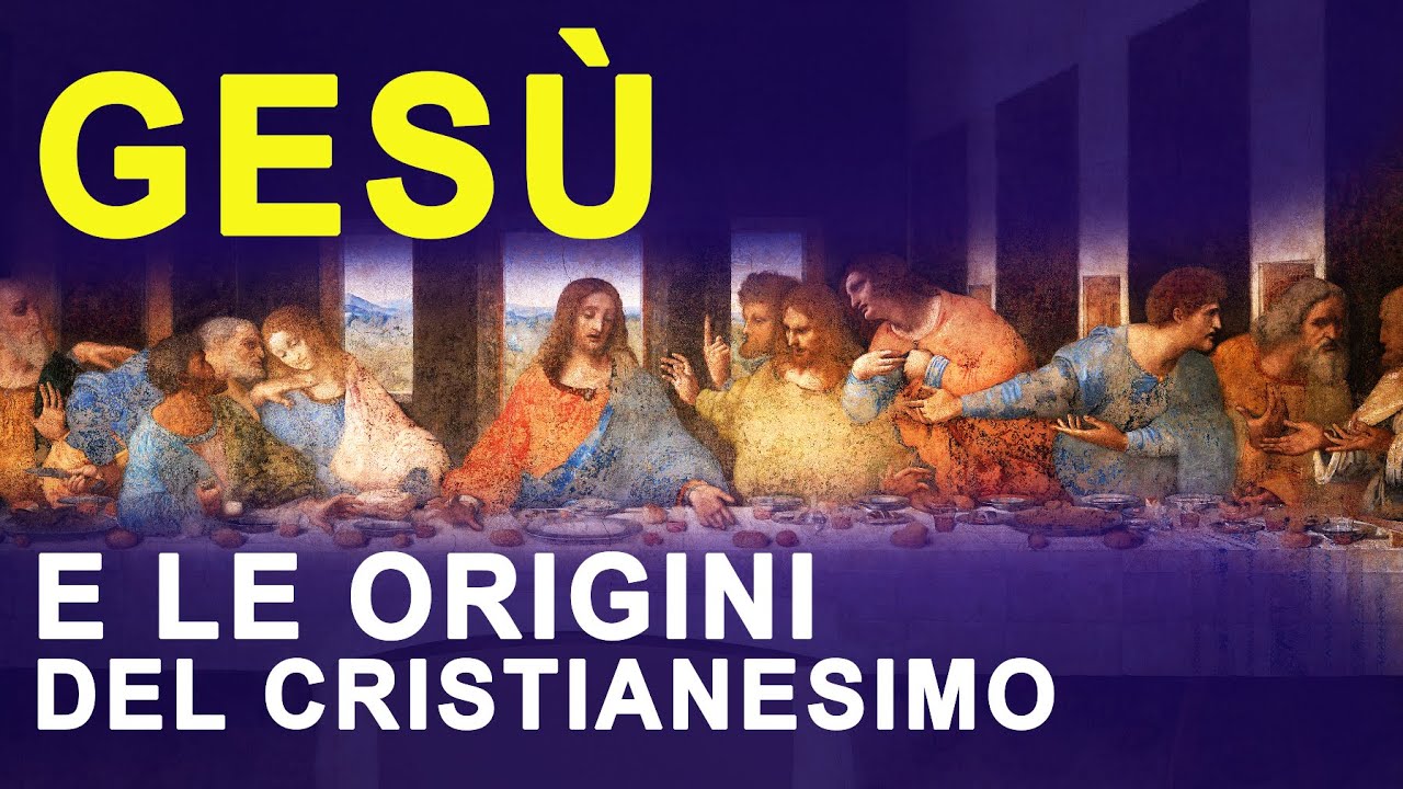 Le origini del Cristianesimo e la vita di Gesù di Nazareth