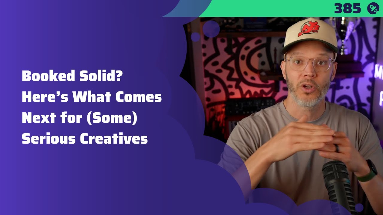 385: Booked Solid? Here’s What Comes Next for (Some) Serious Creatives