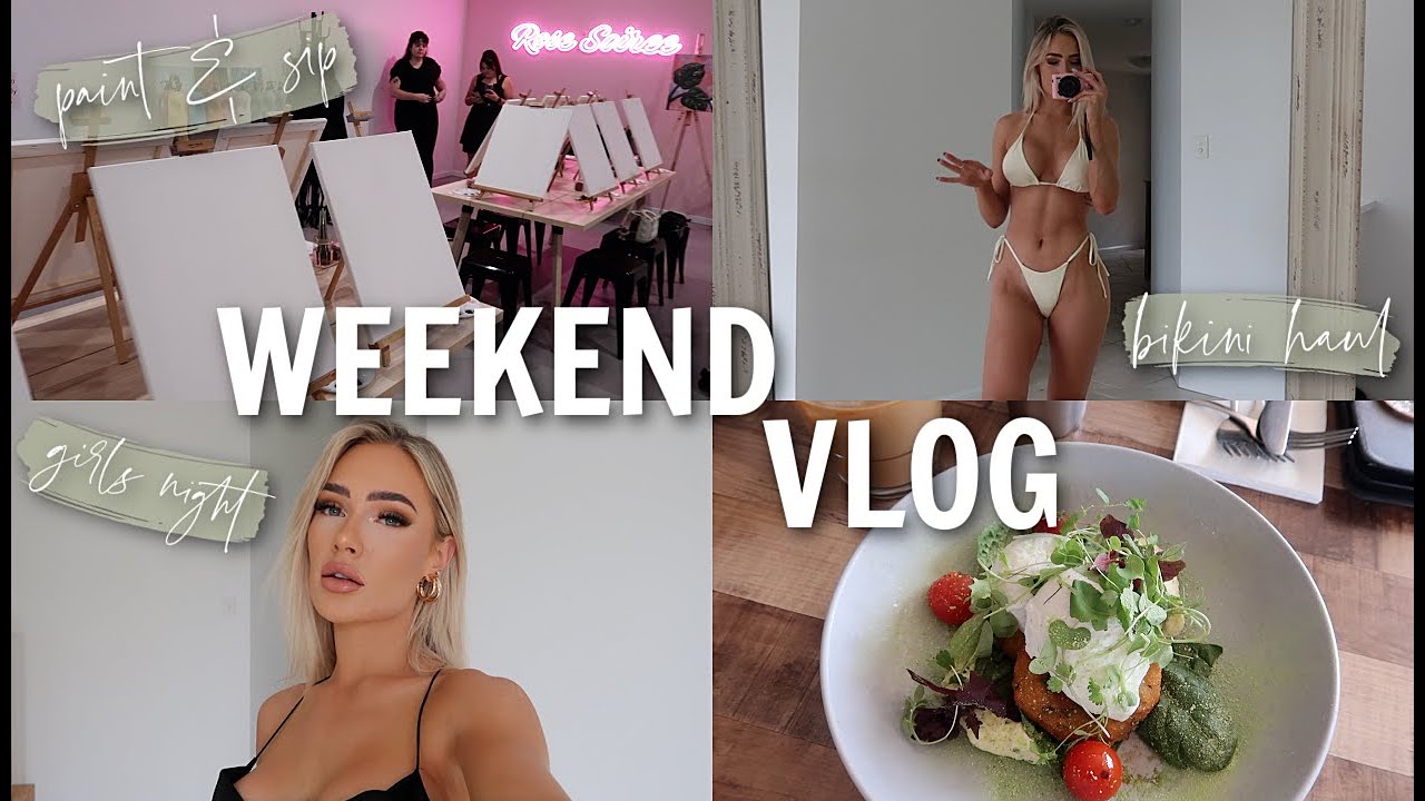 WEEKEND VLOG / Paint & Sip, Girls Night Away, Bikini Haul & More!