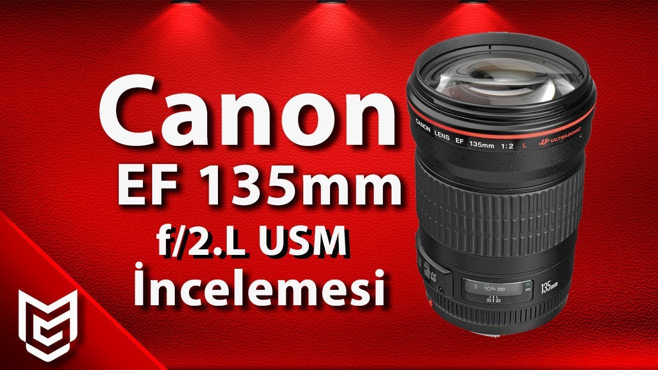Canon EF 135mm f/2L USM Lens İncelemesi 📸