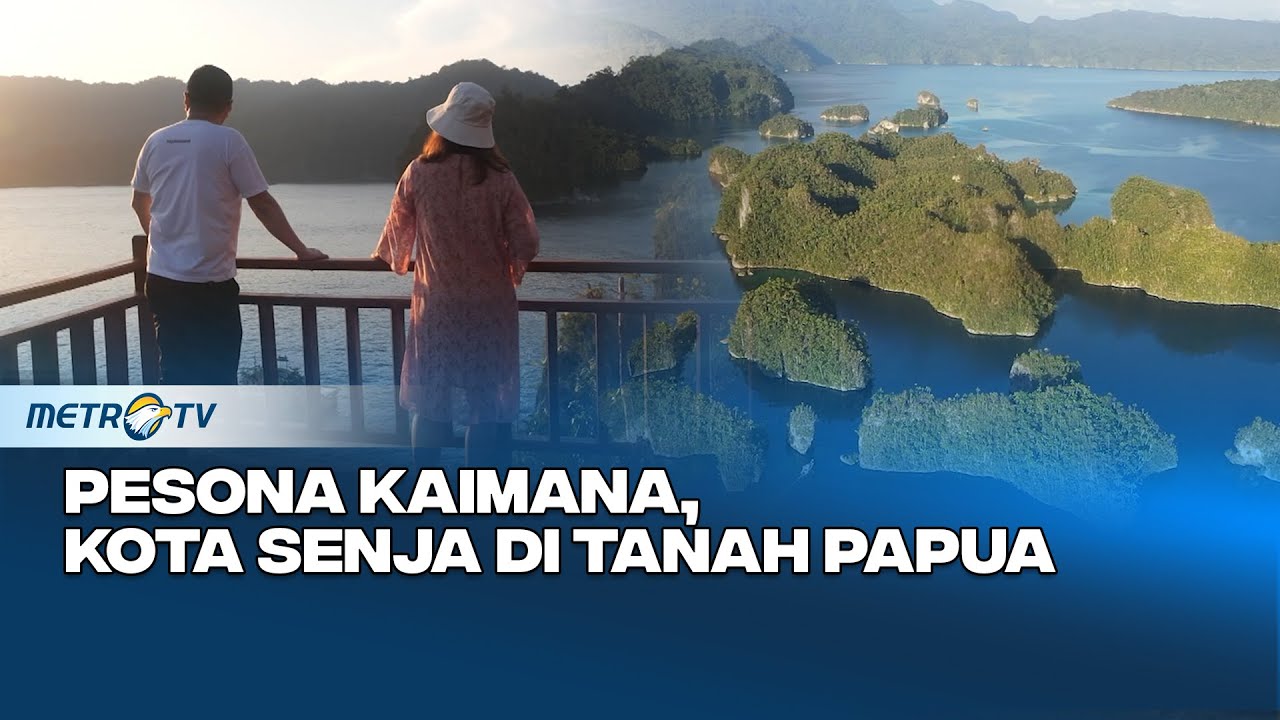 Pesona Keindahan Kaimana, Kota Senja di Tanah Papua #journeymetrotv