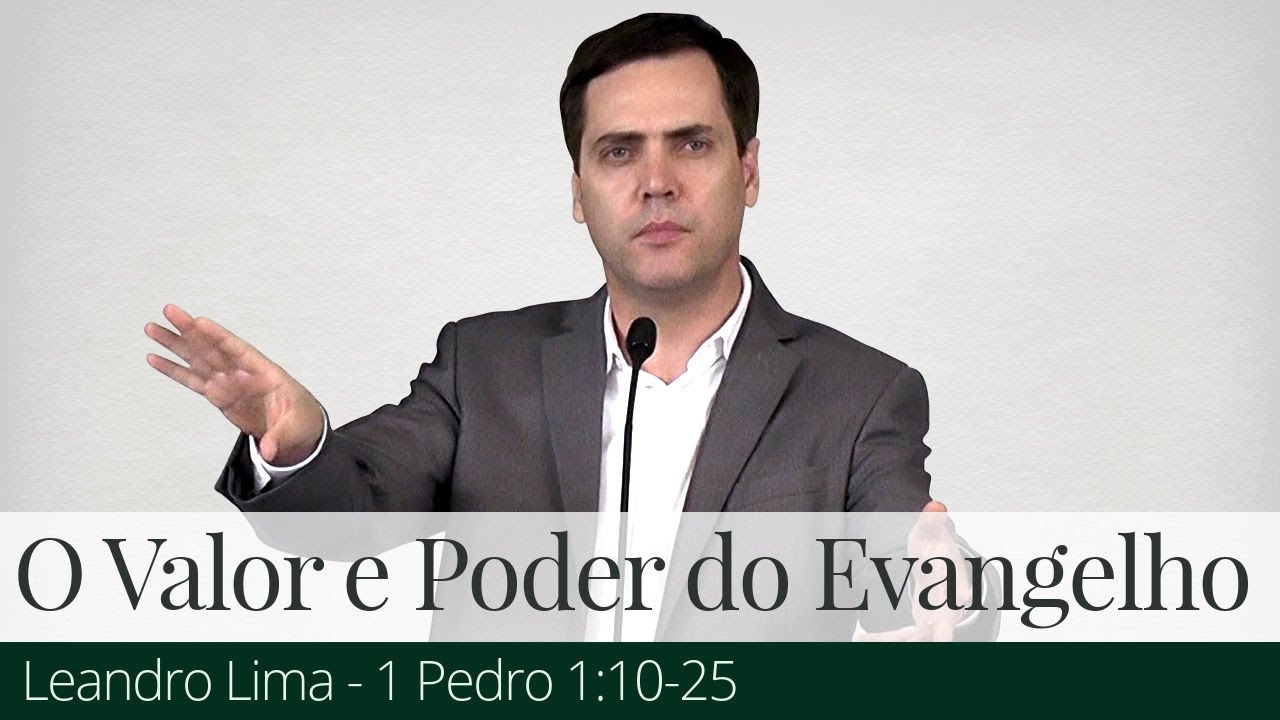 O Valor e Poder do Evangelho de Deus - Leandro Lima
