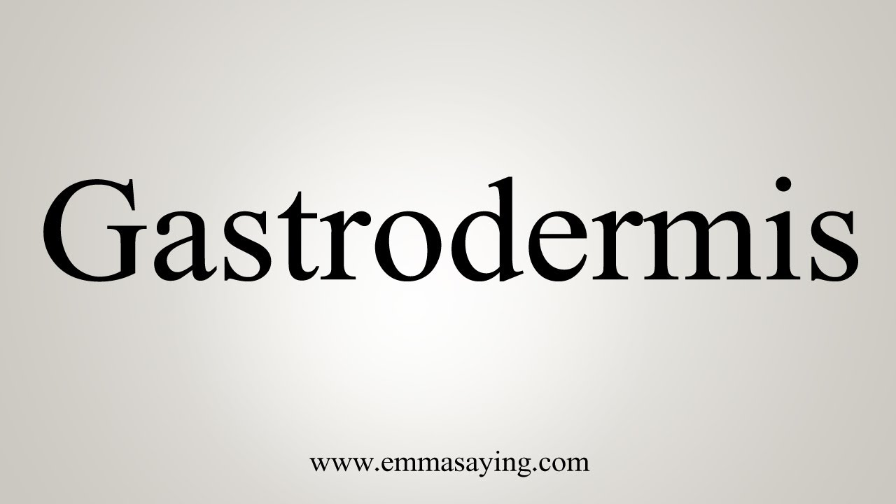 How To Say Gastrodermis