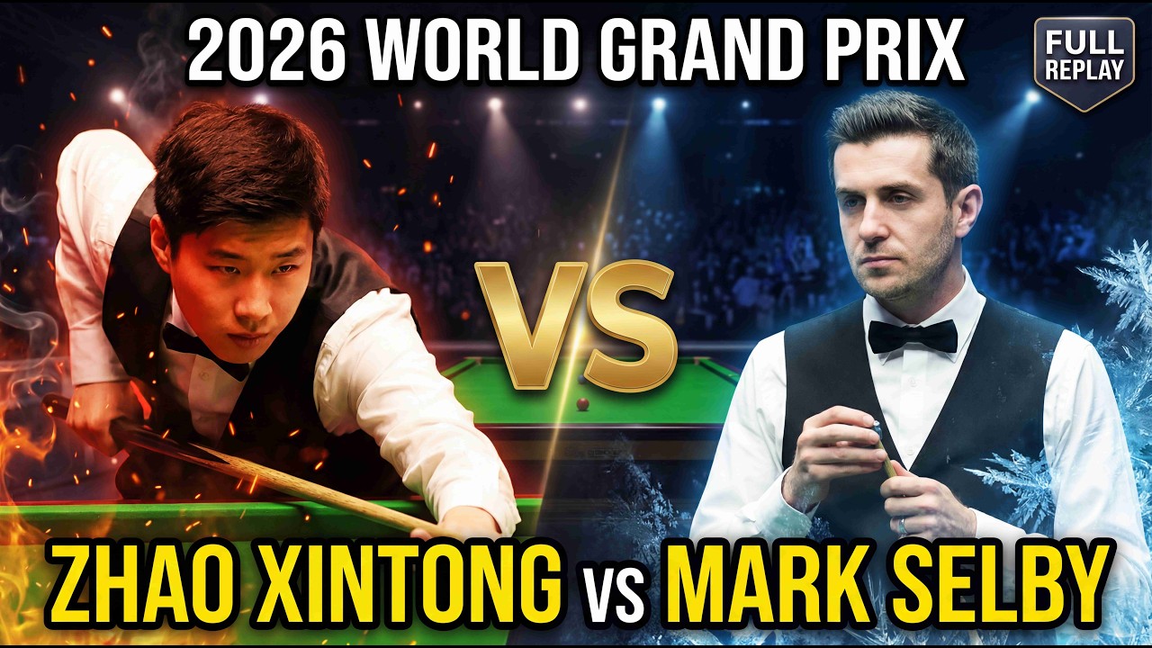 Zhao Xintong vs Mark Selby｜2026 Snooker World Grand Prix Full Replay