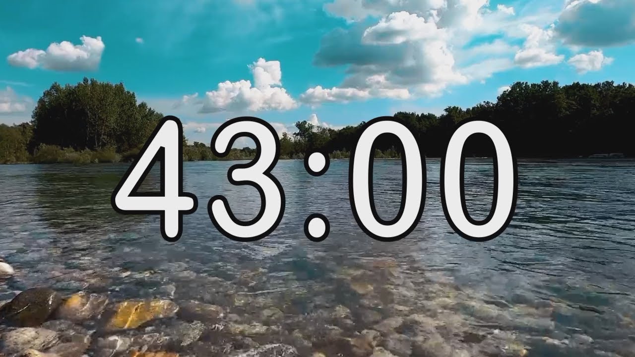 43 minute timer with Calm and Soft Music and background of river and nature
