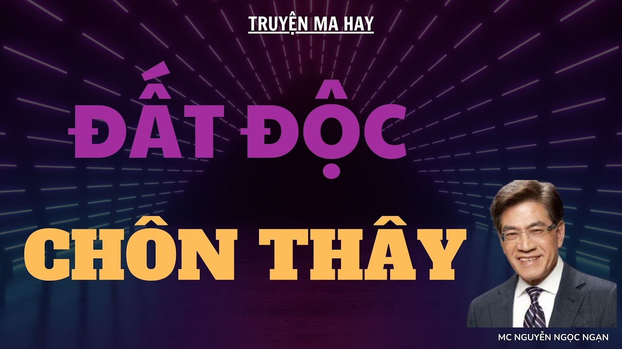 TRUYỆN MA HAY: ĐẤT ĐỘC CHÔN THÂY | MC NGUYỄN NGỌC NGẠN DIỄN ĐỌC.