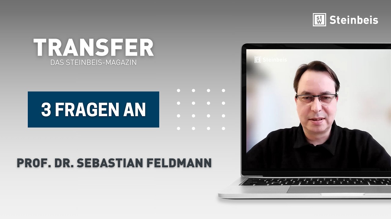 3 Fragen an... Prof. Dr. Sebastian Feldmann | TRANSFER - Das Steinbeis-Magazin