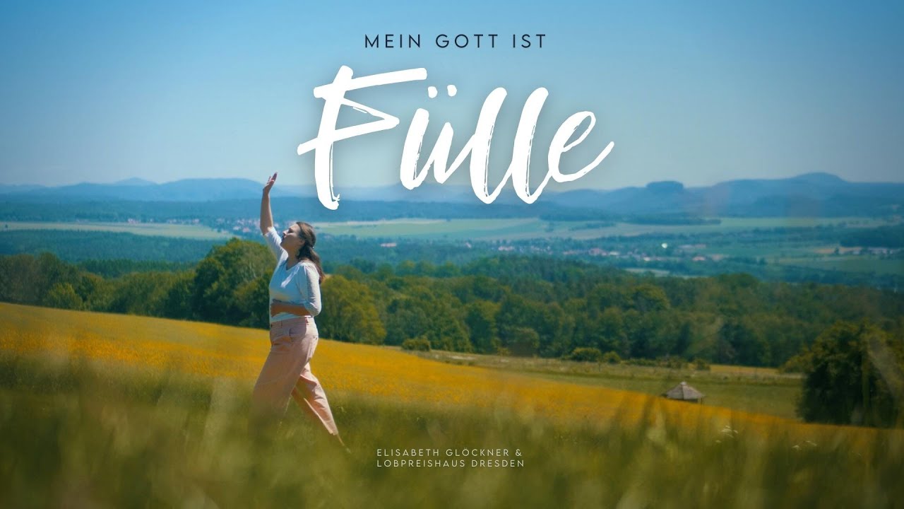 Mein Gott ist Fülle | LOBPREISHAUS DRESDEN & ELISA GLÖCKNER