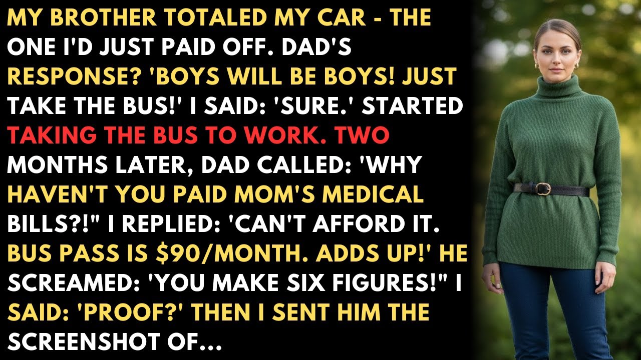 MY BROTHER TOTALED MY CAR - THE ONE I'D JUST PAID OFF. DAD'S RESPONSE? 'BOYS WILL BE BOYS! JUST...