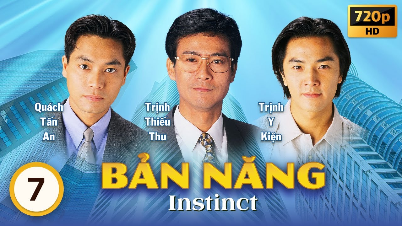 Bản Năng (Instinct) 07/40 | Trịnh Thiếu Thu | Trịnh Y Kiện | Quách Tấn An | TVB 1994