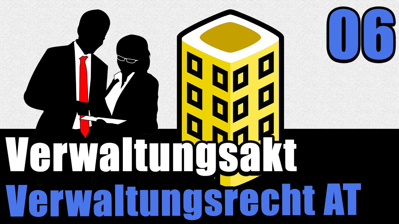 Verwaltungsakt Teil 1 - Verwaltungsrecht AT 06