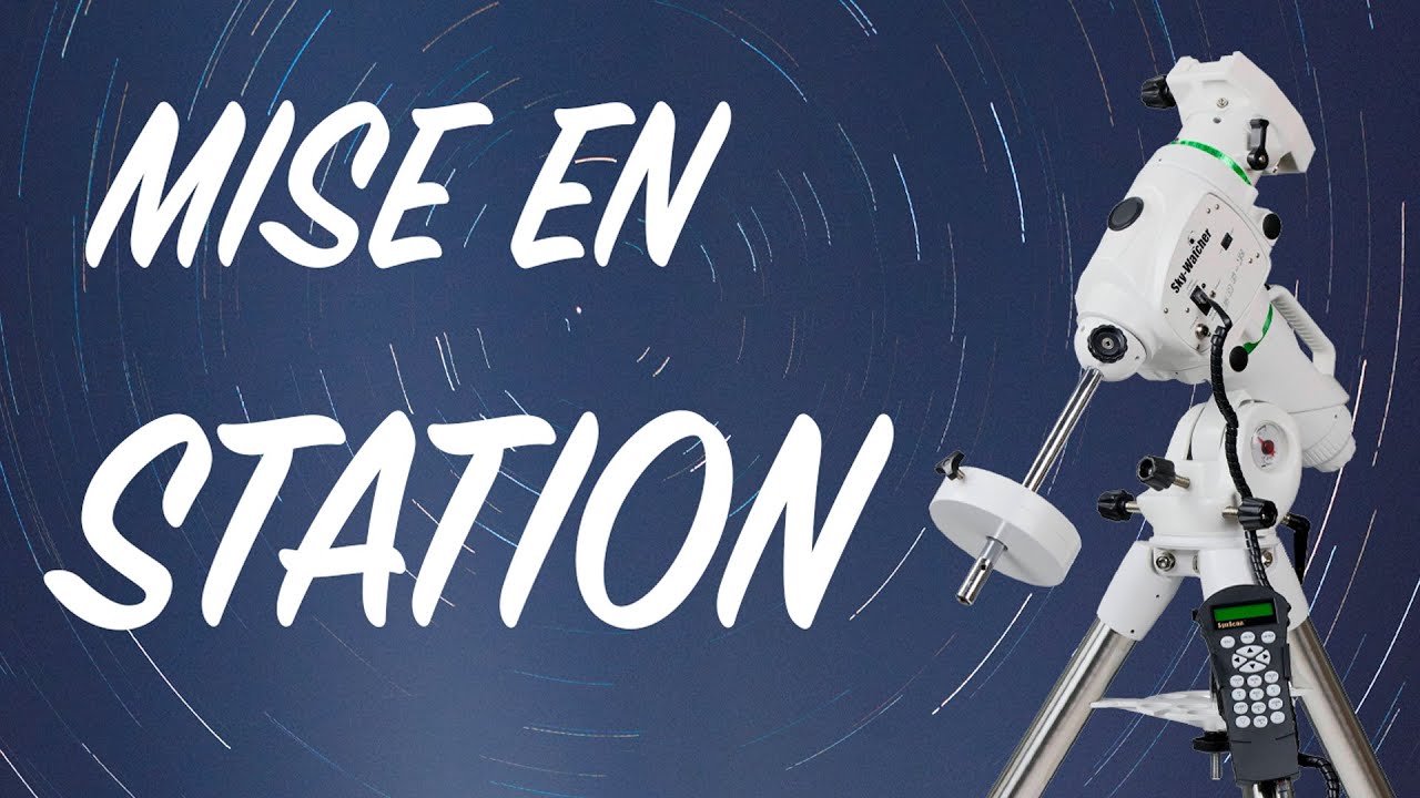 Comment faire la MISE EN STATION d'une monture équatoriale - tuto complet