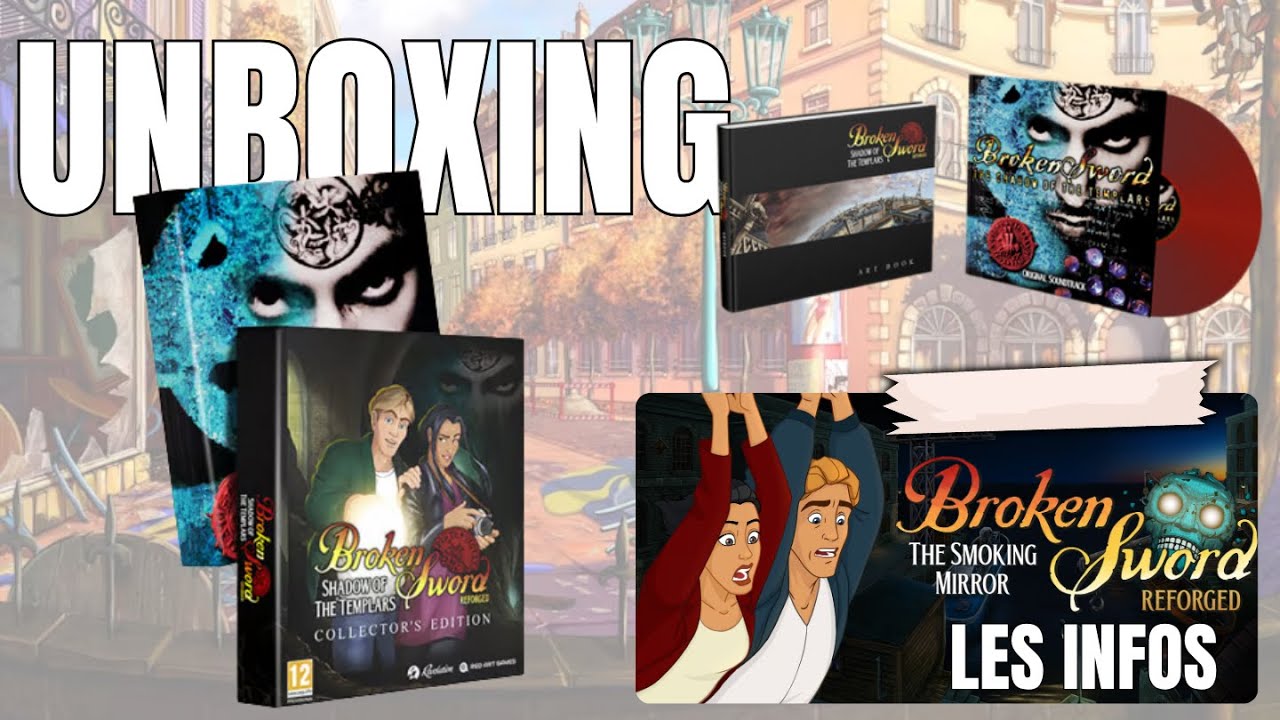 UNBOXING du gros collector de BROKEN SWORD REFORGED + infos sur REFORGED 2