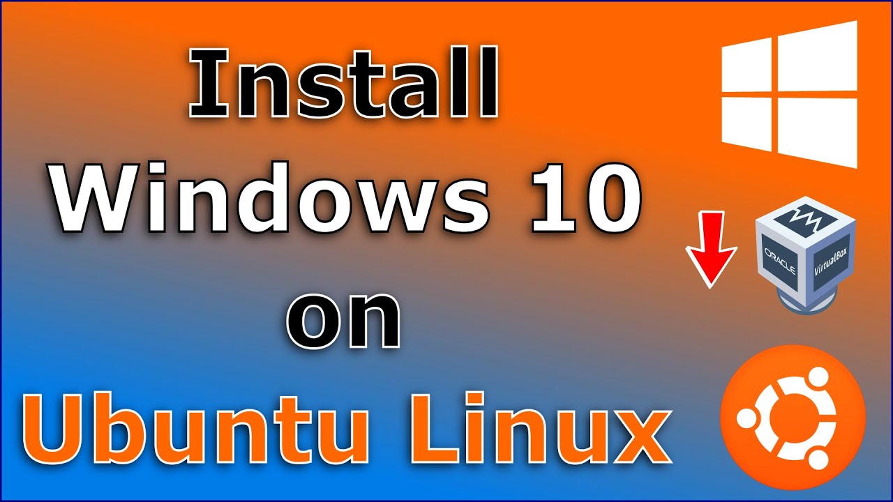 Install Windows 10 on Ubuntu Linux with VirtualBox - Easy step by step