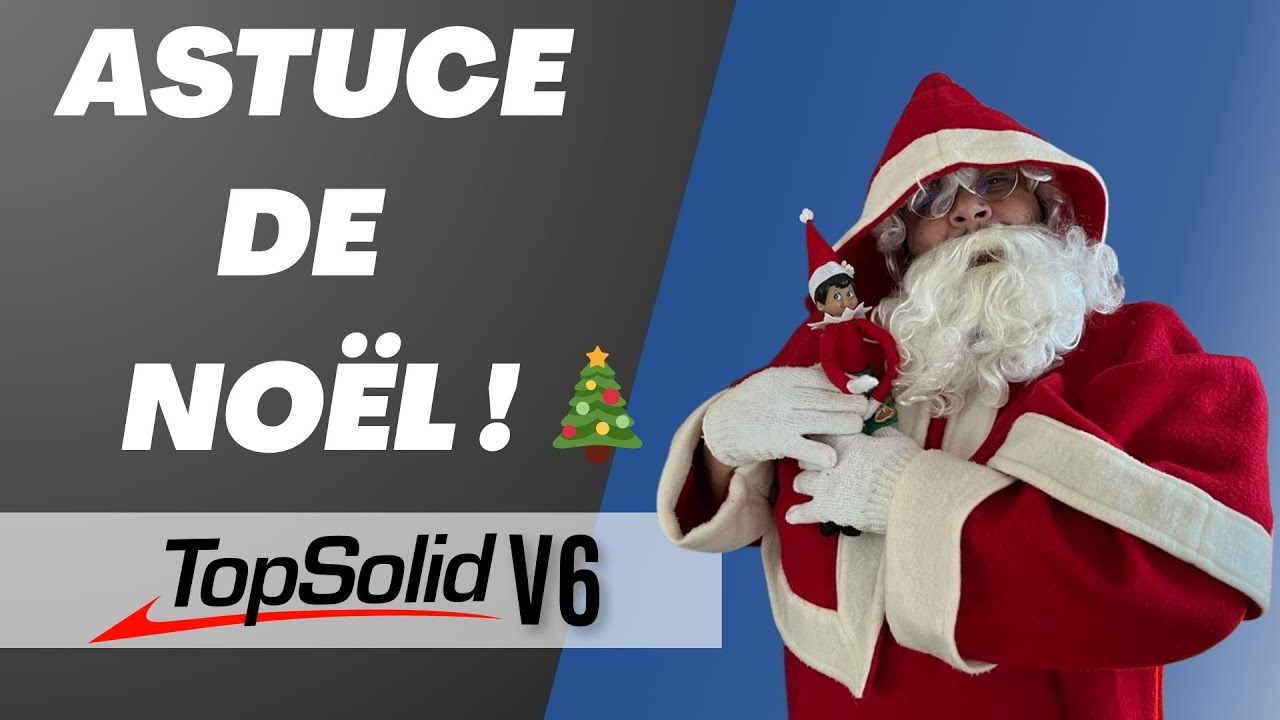 TopSolid : l’astuce à faire ABSOLUMENT avant Noël… (tu vas comprendre) 🎁