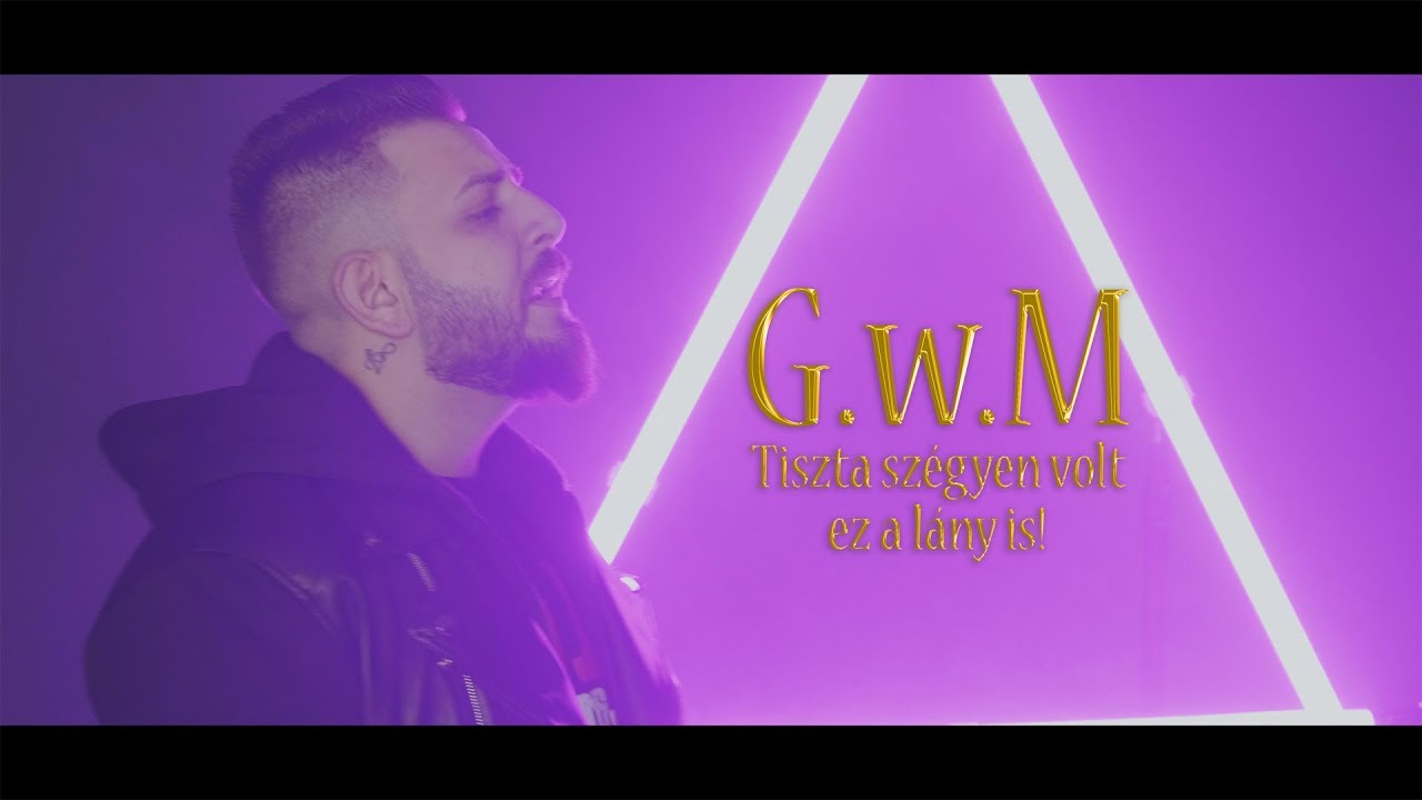 G.w.M - Tiszta Sz&eacute;gyen Volt Ez A L&aacute;ny Is /Official Audio/