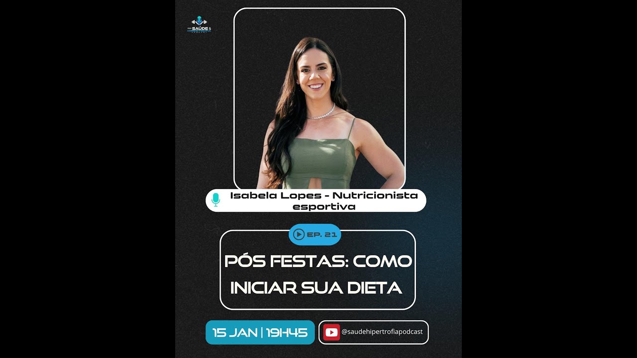 Episódio 21 - Pós festas: como iniciar sua dieta com ISABELA LOPES - NUTRICIONISTA ESPORTIVA