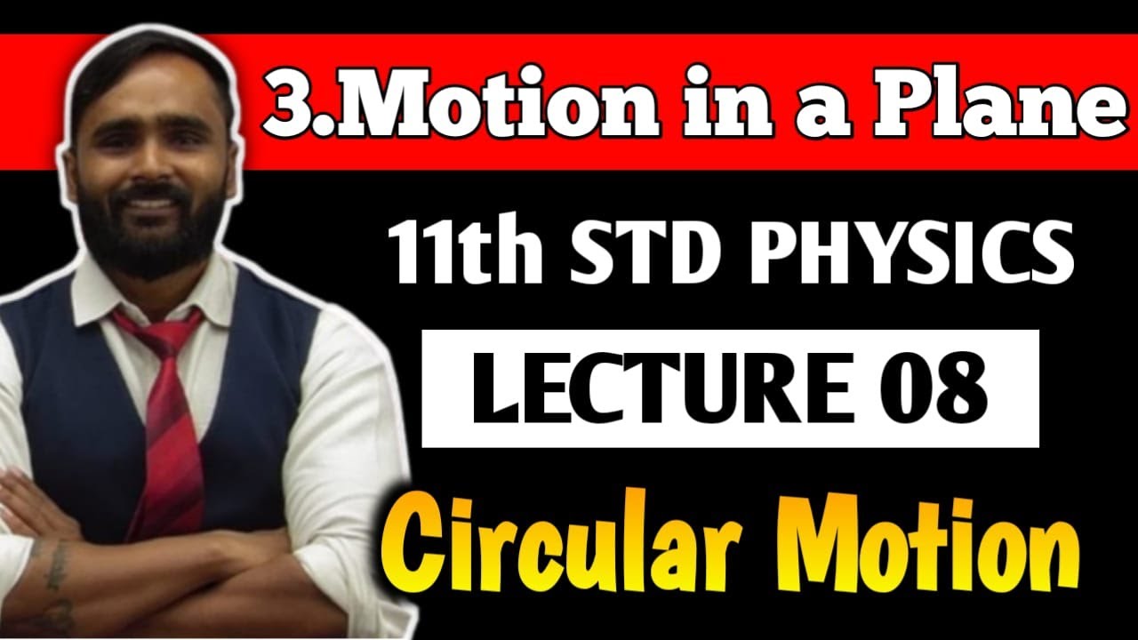 11th PHYSICS | 3.MOTION IN A PLANE | LECTURE 08 | Circular Motion | PRADEEP GIRI SIR